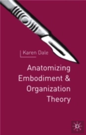 Anatomising Embodiment And Organisation Theory
