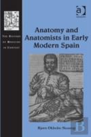 Anatomy And Anatomists In Early Modern Spain