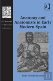 Anatomy And Anatomists In Early Modern Spain