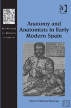 Bertrand.pt - Anatomy And Anatomists In Early Modern Spain