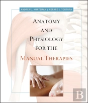 Anatomy And Physiology For The Manual Therapies
