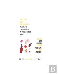 Anatomy And Physiology Ultimate Collection Of The Human Body