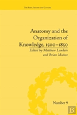 Bertrand.pt - Anatomy And The Organization Of Knowledge, 1500â€“1850
