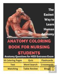 Anatomy Coloring Book For Nursing Students - Anatomy Questions For Hesi Entrance Exam - 50 Coloring Pages, Flashcards, Table Review, Word Search, Crosswords, Bingo, Matching, Quiz, Test