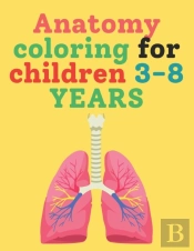 Anatomy Coloring For Children 3-8 Years