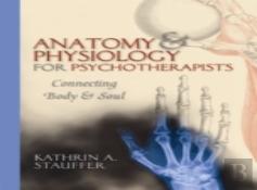 Anatomy & Physiology For Psychotherapists