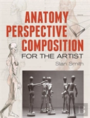 Anatomy, Perspective And Composition For The Artist