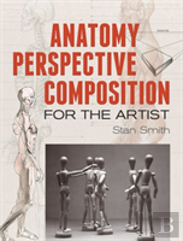 Anatomy, Perspective And Composition For The Artist