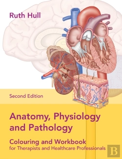 Bertrand.pt - Anatomy, Physiology And Pathology Colouring And Workbook For Therapists And Healthcare Professionals