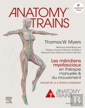 Anatomy Trains : Les Méridiens Myofasciaux En Thérapie Manuelle Et Du Mouvement