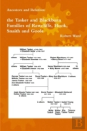 Ancestors And Relatives: The Tasker And Blackburn Families Of Rawcliffe, Hook, Snaith And Goole