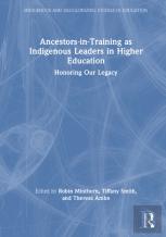 Ancestors-In-Training As Indigenous Leaders In Higher Education