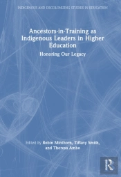 Ancestors-In-Training As Indigenous Leaders In Higher Education
