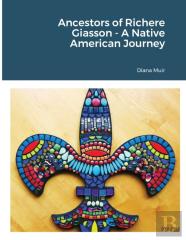 Ancestors Of Richere Giasson - A Native American Journey