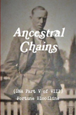 Bertrand.pt - Ancestral Chains (Dna Part V Of Viii) Fortune Bloodline