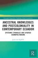 Ancestral Knowledges And Postcoloniality In Contemporary Ecuador