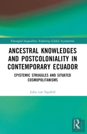 Ancestral Knowledges And Postcoloniality In Contemporary Ecuador