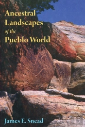Ancestral Landscapes Of The Pueblo World