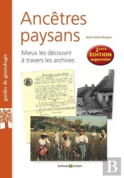 Ancêtres Paysans : Mieux Les Découvrir À Travers Les Archives (2e Édition)
