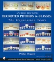 Anchor Hocking Decorated Pitchers And Glasses: The Depression Years