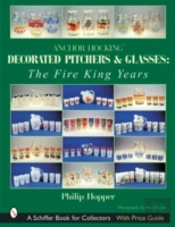 Anchor Hocking Decorated Pitchers And Glasses: The Fire King Years