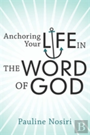 Anchoring Your Life In The Word Of God