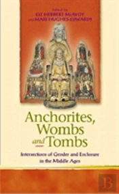 Anchorites, Wombs And Tombs