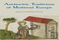 Anchoritic Traditions Of Medieval Europe