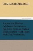 Ancient And Modern Celebrated Freethinkers Reprinted From An English Work, Entitled Half-Hours With The Freethinkers.
