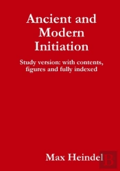 Ancient And Modern Initiation