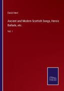 Ancient And Modern Scottish Songs, Heroic Ballads, Etc.
