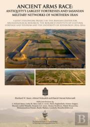 Ancient Arms Race: Antiquity'S Largest Fortresses And Sasanian Military Networks Of Northern Iran