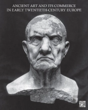 Ancient Art And Its Commerce In Early Twentieth-Century Europe