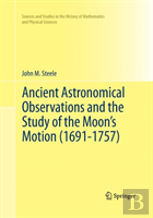 Ancient Astronomical Observations And The Study Of The Moonâ€™S Motion (1691-1757)