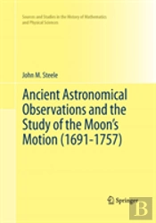 Ancient Astronomical Observations And The Study Of The Moonâ€™S Motion (1691-1757)