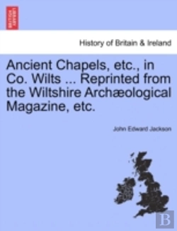Bertrand.pt - Ancient Chapels, Etc., In Co. Wilts ...