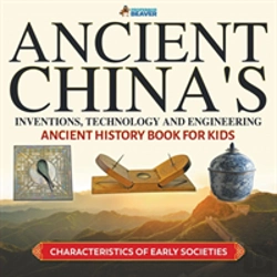 Bertrand.pt - Ancient China'S Inventions, Technology And Engineering - Ancient History Book For Kids - Characteristics Of Early Societies