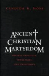 Ancient Christian Martyrdom