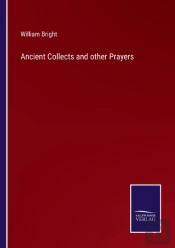 Ancient Collects And Other Prayers