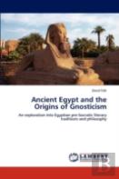 Ancient Egypt And The Origins Of Gnosticism