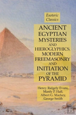 Bertrand.pt - Ancient Egyptian Mysteries And Hieroglyphics, Modern Freemasonry And Initiation Of The Pyramid
