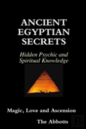 Ancient Egyptian Secrets - Hidden Psychic And Spiritual Knowledge - Magic, Love And Ascension