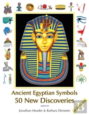 Ancient Egyptian Symbols: 50 New Discoveries: Abridged Edition