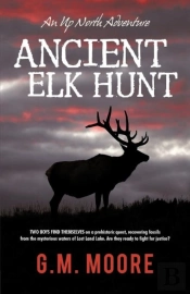 Ancient Elk Hunt: An Up North Adventure