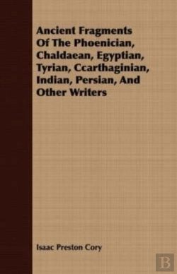 Bertrand.pt - Ancient Fragments Of The Phoenician, Chaldaean, Egyptian, Tyrian, Ccarthaginian, Indian, Persian, And Other Writers