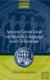 Ancient Greek Ideas On Speech, Language, And Civilization