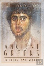 Ancient Greeks In Their Own Words