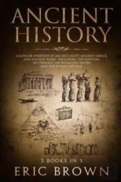 Ancient History: A Concise Overview Of A