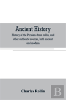 Ancient History. History Of The Persians From Rollin, And Other Authentic Sources, Both Ancient And Modern