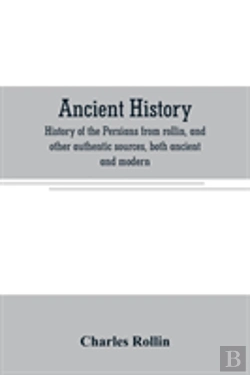 Bertrand.pt - Ancient History. History Of The Persians From Rollin, And Other Authentic Sources, Both Ancient And Modern